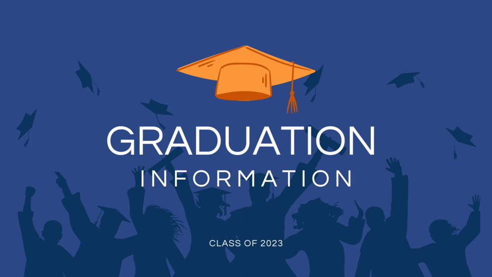 Graphic reading "Graduation Information, Class of 2023" with a graduation hat on top, and silhouettes of students throwing caps in the background.